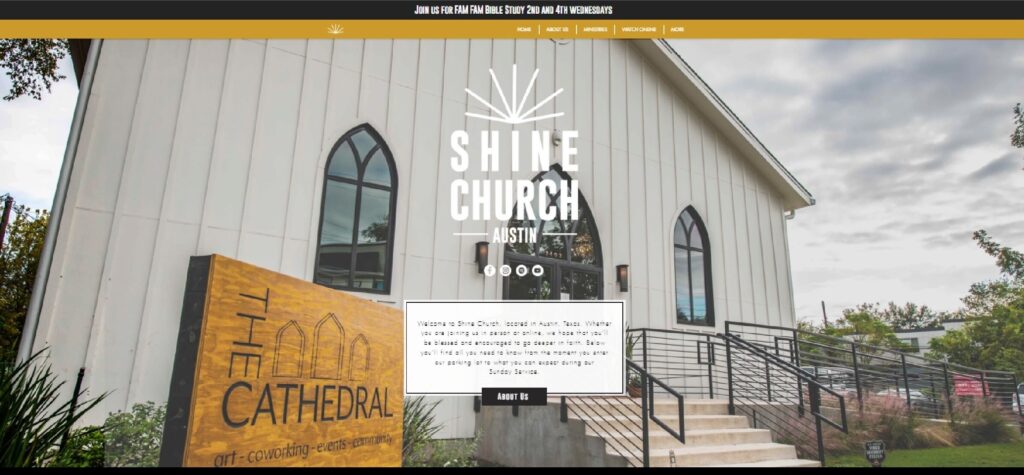 Homepage of Shine Church website
Link:https://www.shine-church.com/?gclid=CjwKCAjw5dqgBhBNEiwA7PryaAejOMwrz0dDI9wVDDlZFMtlu0RJGP6oFHassDD4ebuKrWD4S-KINxoCBb0QAvD_BwE