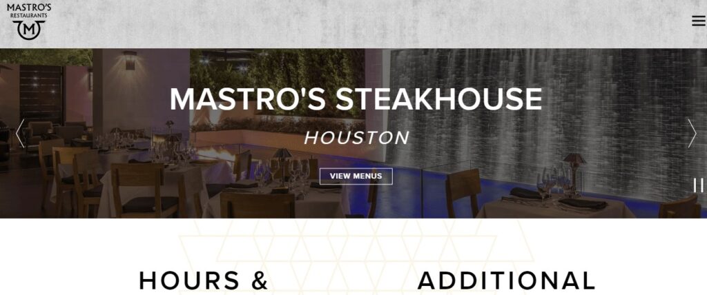 Homepage of Mastro's Steakhouse Website
Link: https://www.mastrosrestaurants.com/location/mastros-steakhouse-houston/